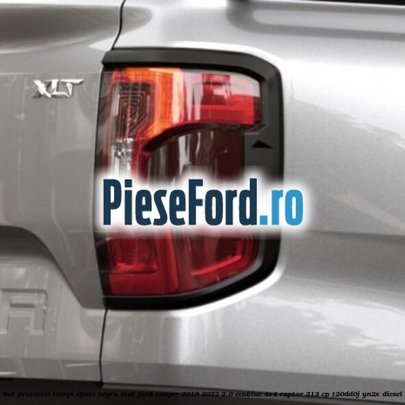 Set protectie lampi spate negru mat Ford Ranger 2019-2022 2.0 EcoBlue 4x4 Raptor 213 cp T20DD0J, YN2X diesel