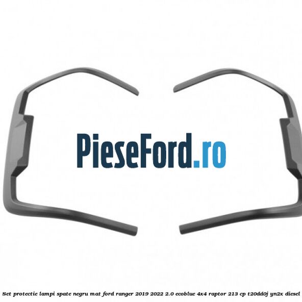 Set protectie lampi spate negru mat Ford Ranger 2019-2022 2.0 EcoBlue 4x4 Raptor 213 cp T20DD0J, YN2X diesel