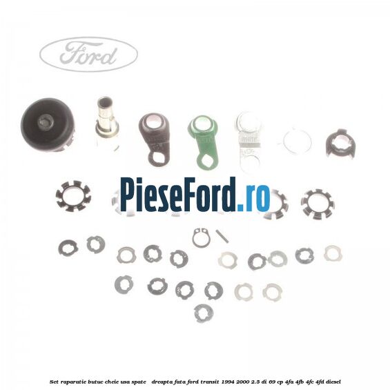 Set raparatie butuc cheie usa spate / dreapta fata Ford Transit 1994-2000 2.5 DI 69 cp Set raparatie butuc cheie usa spate / dreapta fata Ford Transit 1994-2000 2.5 DI 69 cp 4FA, 4FB, 4FC, 4FD diesel