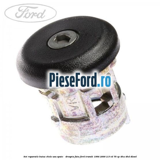 Set raparatie butuc cheie usa spate / dreapta fata Ford Transit 1994-2000 2.5 TD 75 cp 4HA, 4HD diesel