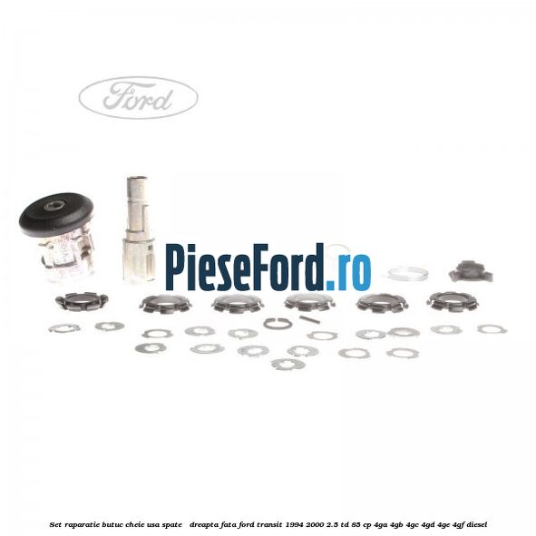Set raparatie butuc cheie usa spate / dreapta fata Ford Transit 1994-2000 2.5 TD 85 cp 4GA, 4GB, 4GC, 4GD, 4GE, 4GF diesel