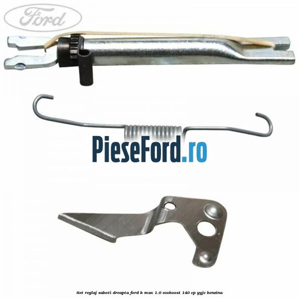 Set reglaj saboti dreapta Ford B-Max 1.0 EcoBoost 140 cp YYJC benzina
