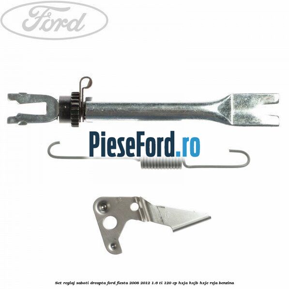 Set reglaj saboti dreapta Ford Fiesta 2008-2012 1.6 Ti 120 cp HXJA, HXJB, HXJE, RVJA benzina