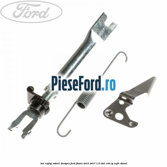 Set reglaj saboti dreapta Ford Fiesta 2013-2017 1.5 TDCi 100 cp Set reglaj saboti dreapta Ford Fiesta 2013-2017 1.5 TDCi 100 cp XUJH diesel