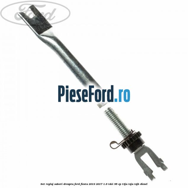 Set reglaj saboti dreapta Ford Fiesta 2013-2017 1.6 TDCi 95 cp Set reglaj saboti dreapta Ford Fiesta 2013-2017 1.6 TDCi 95 cp T3JA, TZJA, TZJB diesel