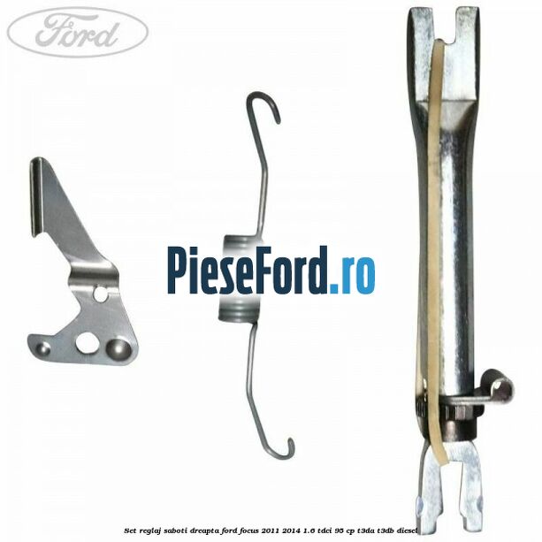 Set reglaj saboti dreapta Ford Focus 2011-2014 1.6 TDCi 95 cp T3DA, T3DB diesel