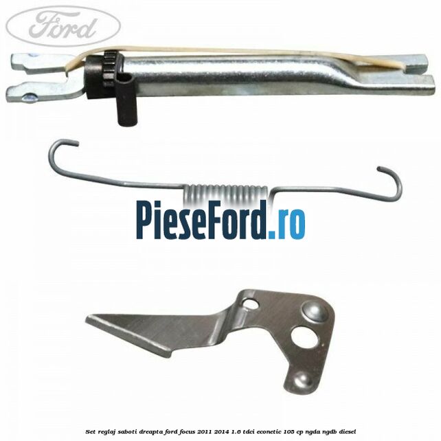 Set reglaj saboti dreapta Ford Focus 2011-2014 1.6 TDCi ECOnetic 105 cp NGDA, NGDB diesel