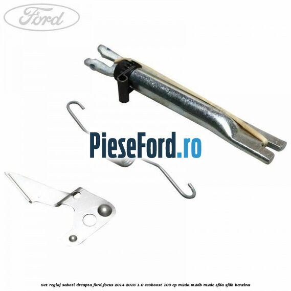 Set reglaj saboti dreapta Ford Focus 2014-2018 1.0 EcoBoost 100 cp Set reglaj saboti dreapta Ford Focus 2014-2018 1.0 EcoBoost 100 cp M2DA, M2DB, M2DC, SFDA, SFDB benzina