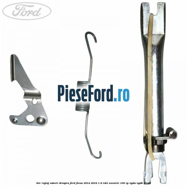 Set reglaj saboti dreapta Ford Focus 2014-2018 1.6 TDCi ECOnetic 105 cp Set reglaj saboti dreapta Ford Focus 2014-2018 1.6 TDCi ECOnetic 105 cp NGDA, NGDB diesel