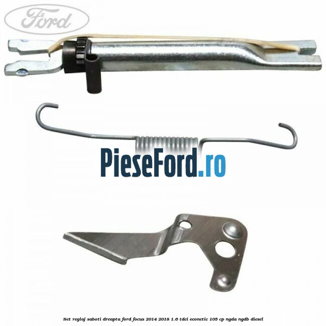 Set reglaj saboti dreapta Ford Focus 2014-2018 1.6 TDCi ECOnetic 105 cp Set reglaj saboti dreapta Ford Focus 2014-2018 1.6 TDCi ECOnetic 105 cp NGDA, NGDB diesel
