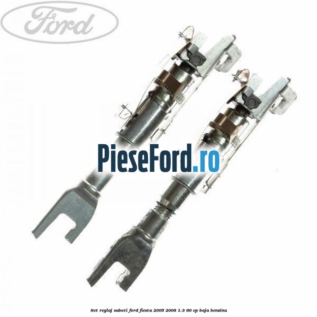 Set reglaj saboti Ford Fiesta 2005-2008 1.3 60 cp BAJA benzina