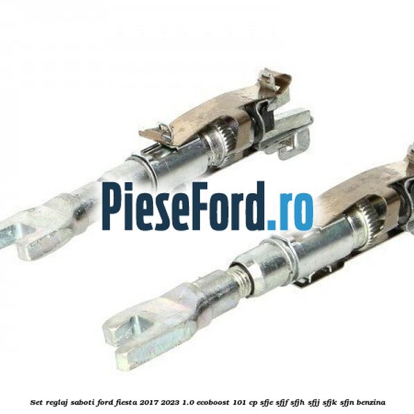 Set reglaj saboti Ford Fiesta 2017-2023 1.0 EcoBoost 101 cp SFJE, SFJF, SFJH, SFJJ, SFJK, SFJN benzina