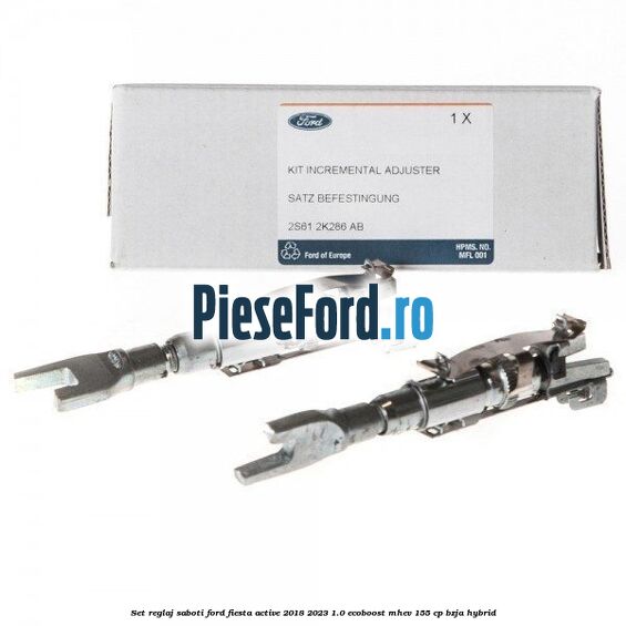 Set reglaj saboti Ford Fiesta Active 2018-2023 1.0 EcoBoost mHEV 155 cp