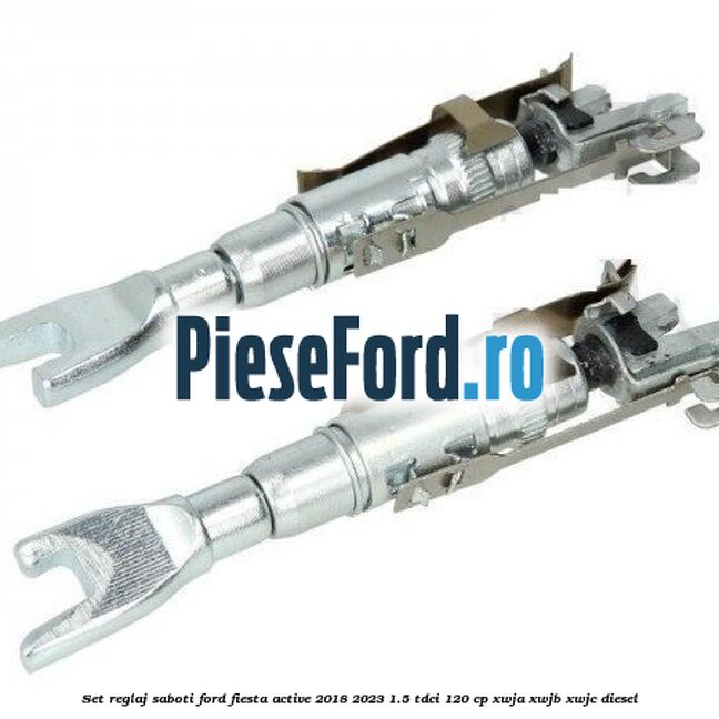 Set reglaj saboti Ford Fiesta Active 2018-2023 1.5 TDCi 120 cp XWJA, XWJB, XWJC diesel