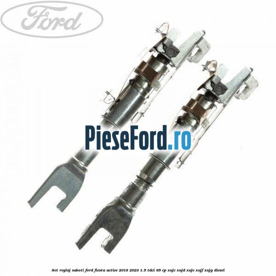Set reglaj saboti Ford Fiesta Active 2018-2023 1.5 TDCi 85 cp XUJC, XUJD, XUJE, XUJF, XUJG diesel