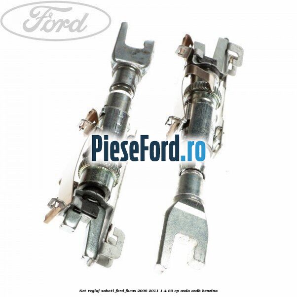 Set reglaj saboti Ford Focus 2008-2011 1.4 80 cp ASDA, ASDB benzina
