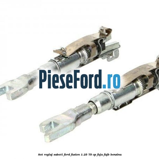 Set reglaj saboti Ford Fusion 1.25 75 cp FUJA, FUJB benzina