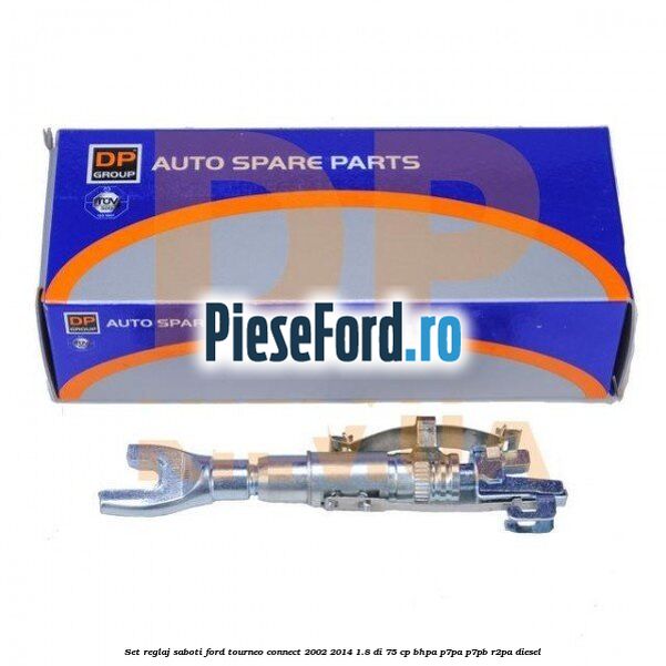 Set reglaj saboti Ford Tourneo Connect 2002-2014 1.8 Di 75 cp Set reglaj saboti Ford Tourneo Connect 2002-2014 1.8 Di 75 cp BHPA, P7PA, P7PB, R2PA diesel