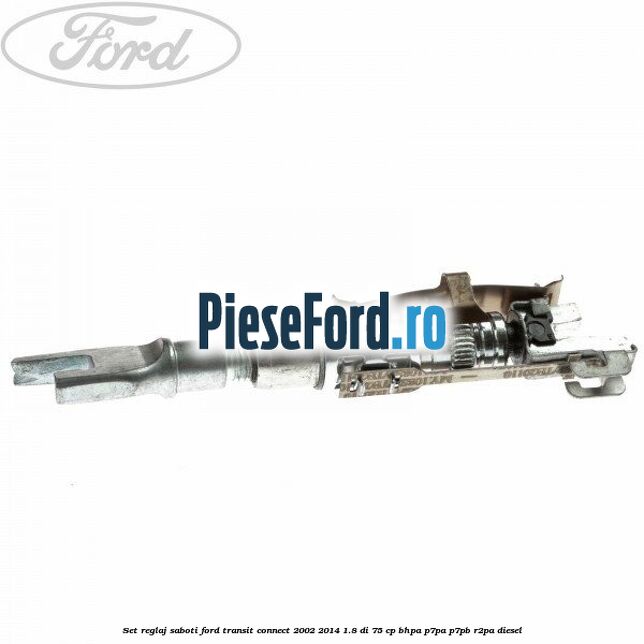 Set reglaj saboti Ford Transit Connect 2002-2014 1.8 Di 75 cp BHPA, P7PA, P7PB, R2PA diesel