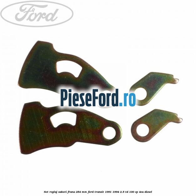 Set reglaj saboti frana 254 MM Ford Transit 1991-1994 2.5 TD 100 cp 4EA diesel