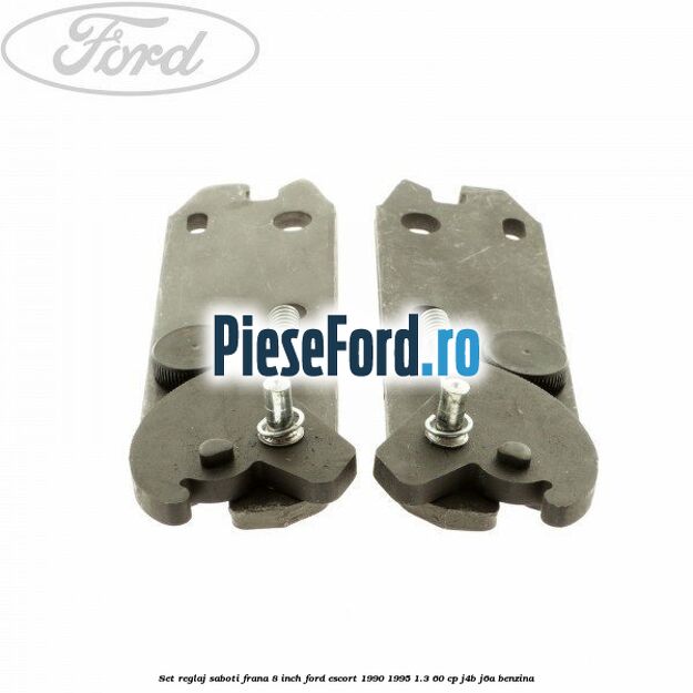 Set reglaj saboti frana 8 inch Ford Escort 1990-1995 1.3 60 cp J4B, J6A benzina