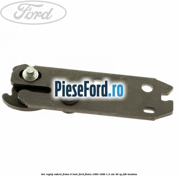 Set reglaj saboti frana 8 inch Ford Fiesta 1989-1996 1.3 CAT 60 cp J6B benzina