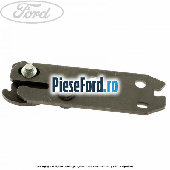 Set reglaj saboti frana 8 inch Ford Fiesta 1989-1996 1.8 D 60 cp RTC, RTD, RTG diesel