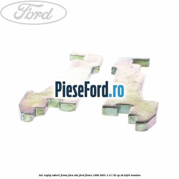 Set reglaj saboti frana fara ABS Ford Fiesta 1996-2001 1.0 i 52 cp ZH10JRB benzina