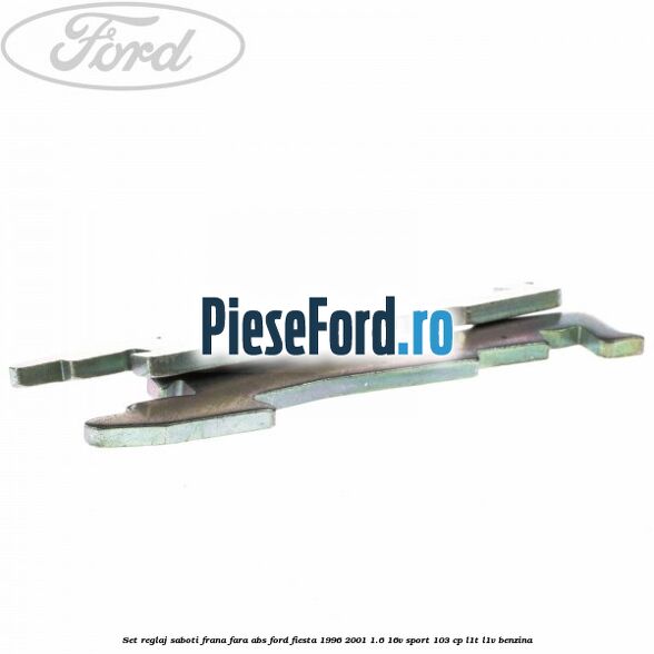 Set reglaj saboti frana fara ABS Ford Fiesta 1996-2001 1.6 16V Sport 103 cp L1T, L1V benzina