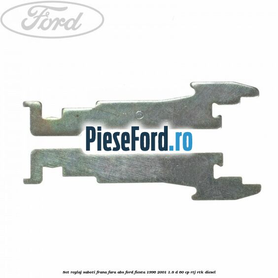 Set reglaj saboti frana fara ABS Ford Fiesta 1996-2001 1.8 D 60 cp RTJ, RTK diesel