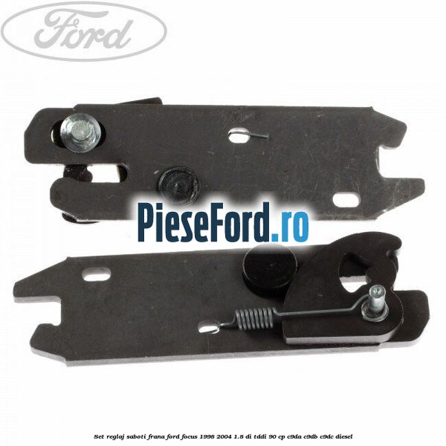Set reglaj saboti frana Ford Focus 1998-2004 1.8 DI/TDDi 90 cp C9DA, C9DB, C9DC diesel