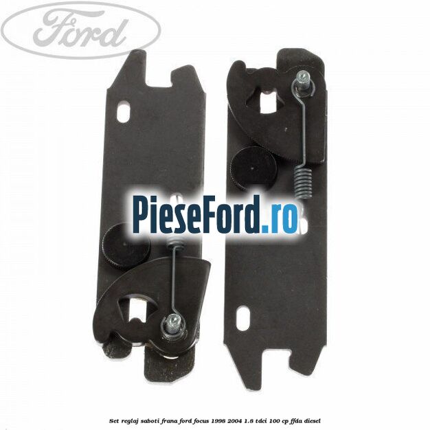 Set reglaj saboti frana Ford Focus 1998-2004 1.8 TDCi 100 cp