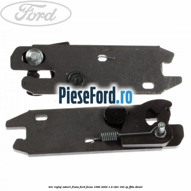 Set reglaj saboti frana Ford Focus 1998-2004 1.8 TDCi 100 cp FFDA diesel