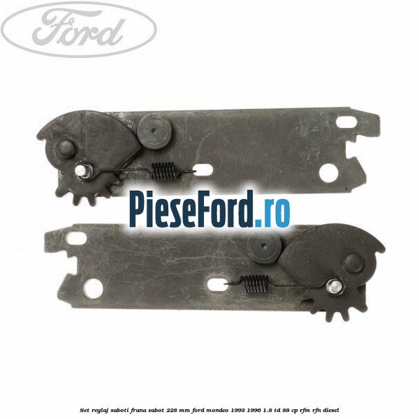 Set reglaj saboti frana sabot 228 mm Ford Mondeo 1993-1996 1.8 TD 88 cp