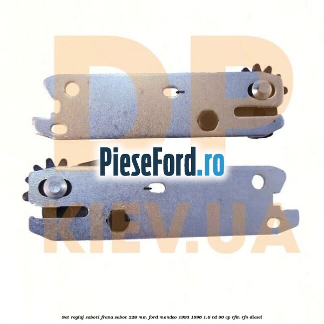 Set reglaj saboti frana sabot 228 mm Ford Mondeo 1993-1996 1.8 TD 90 cp RFM, RFN diesel