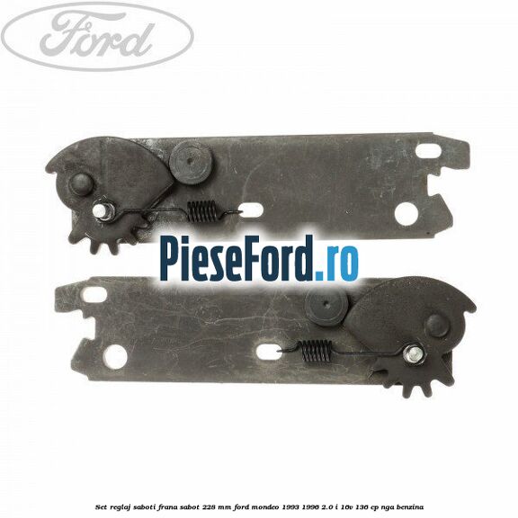 Set reglaj saboti frana sabot 228 mm Ford Mondeo 1993-1996 2.0 i 16V 136 cp