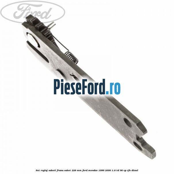 Set reglaj saboti frana sabot 228 mm Ford Mondeo 1996-2000 1.8 TD 90 cp RFN diesel