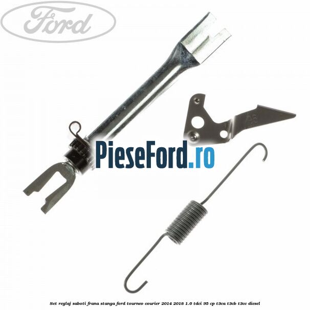 Set reglaj saboti frana stanga Ford Tourneo Courier 2014-2018 1.6 TDCi 95 cp T3CA, T3CB, T3CC diesel