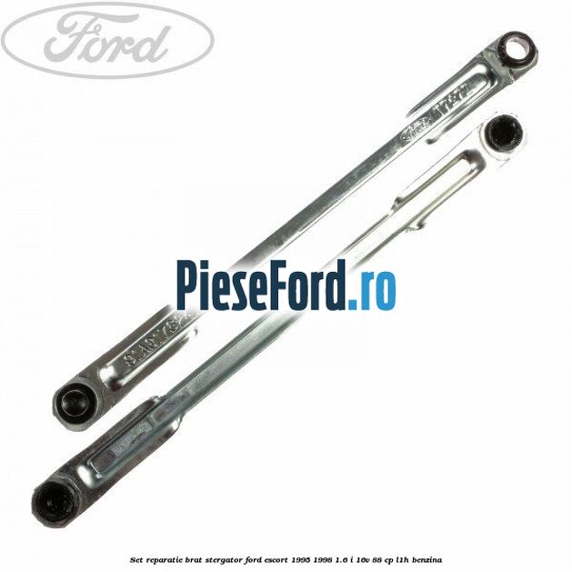 Set reparatie brat stergator Ford Escort 1995-1998 1.6 i 16V 88 cp L1H benzina