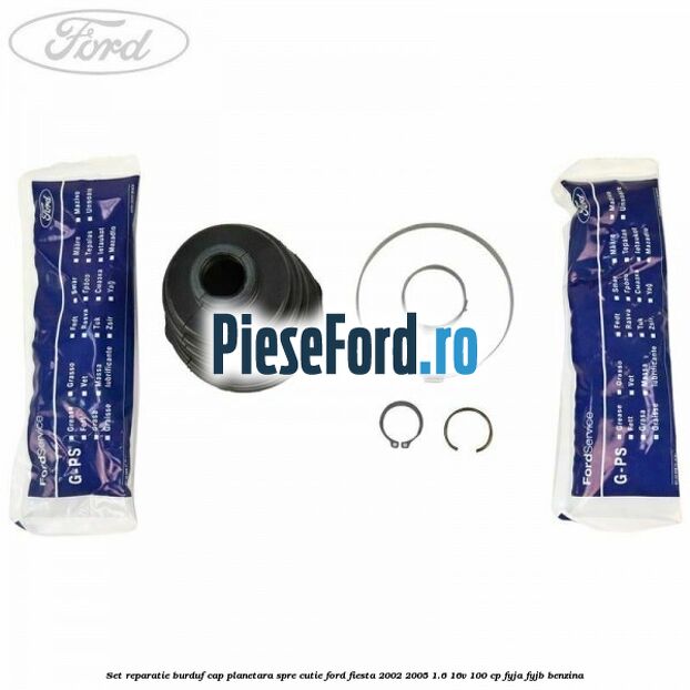 Set reparatie burduf cap planetara spre cutie Ford Fiesta 2002-2005 1.6 16V 100 cp FYJA, FYJB benzina
