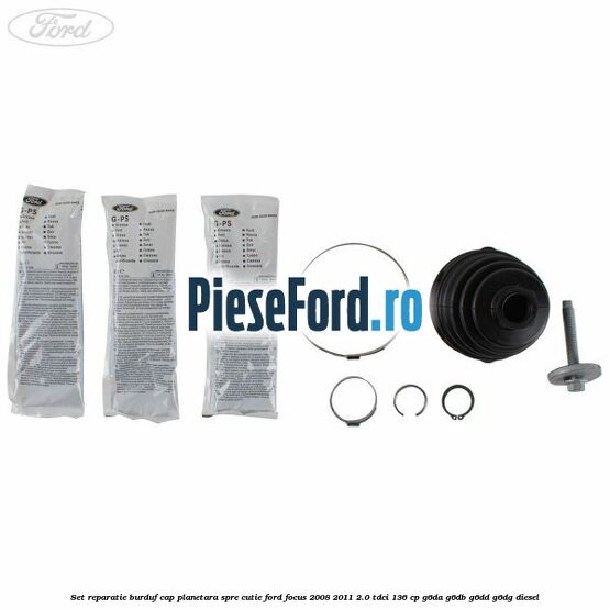 Set reparatie burduf cap planetara spre cutie Ford Focus 2008-2011 2.0 TDCi 136 cp G6DA, G6DB, G6DD, G6DG diesel