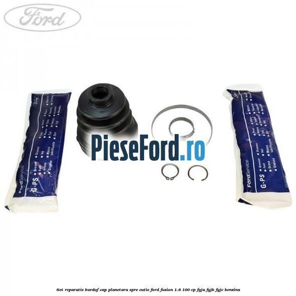Set reparatie burduf cap planetara spre cutie Ford Fusion 1.6 100 cp Set reparatie burduf cap planetara spre cutie Ford Fusion 1.6 100 cp FYJA, FYJB, FYJC benzina