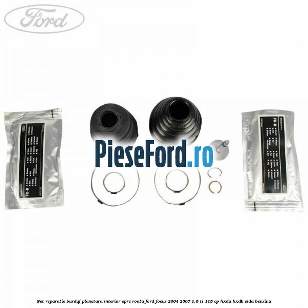 Set reparatie burduf planetara interior spre roata Ford Focus 2004-2007 1.6 Ti 115 cp Set reparatie burduf planetara interior spre roata Ford Focus 2004-2007 1.6 Ti 115 cp HXDA, HXDB, SIDA benzina