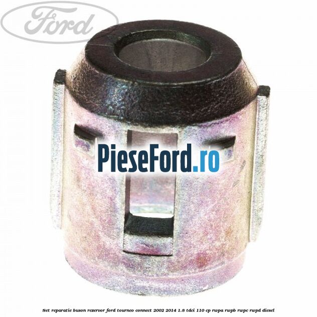 Set reparatie buson rezervor Ford Tourneo Connect 2002-2014 1.8 TDCi 110 cp RWPA, RWPB, RWPC, RWPD diesel