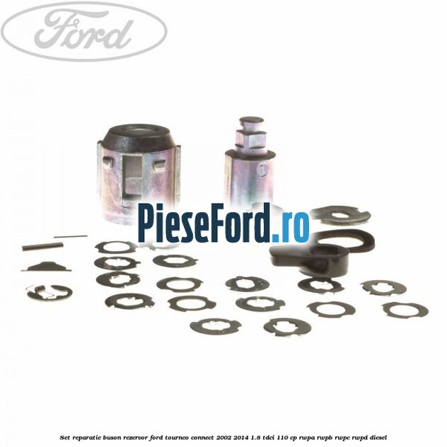 Set reparatie buson rezervor Ford Tourneo Connect 2002-2014 1.8 TDCi 110 cp RWPA, RWPB, RWPC, RWPD diesel