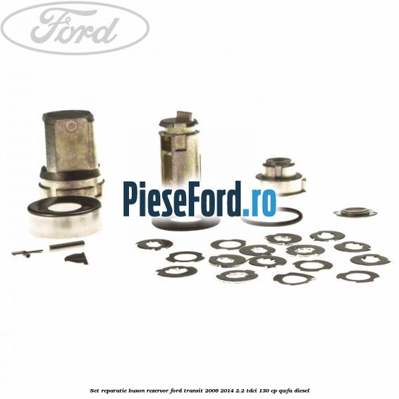 Set reparatie buson rezervor Ford Transit 2006-2014 2.2 TDCi 130 cp QWFA diesel