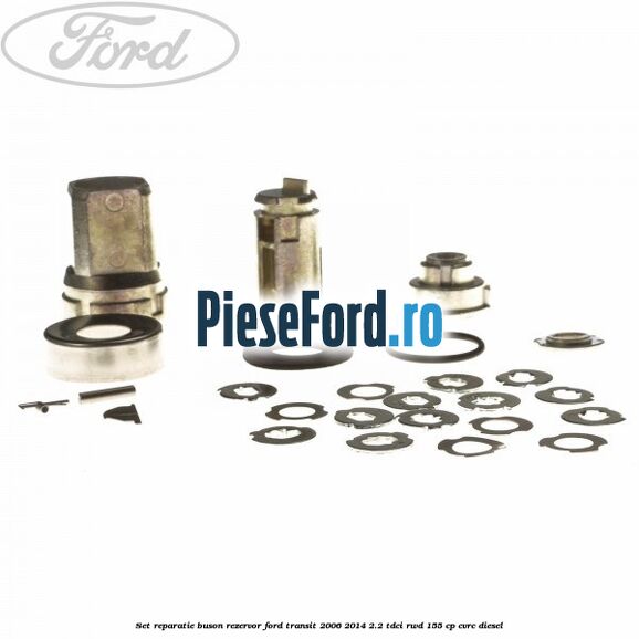 Set reparatie buson rezervor Ford Transit 2006-2014 2.2 TDCi RWD 155 cp CVRC diesel