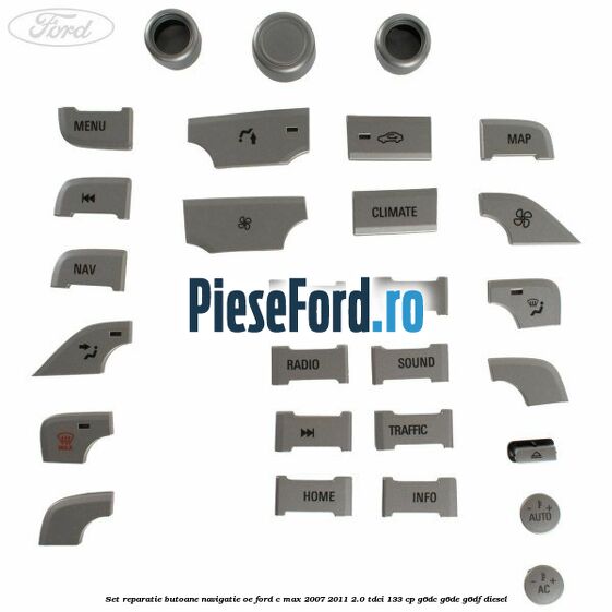 Set reparatie butoane navigatie OE Ford C-Max 2007-2011 2.0 TDCi 133 cp G6DC, G6DE, G6DF diesel