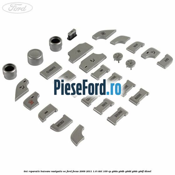 Set reparatie butoane navigatie OE Ford Focus 2008-2011 1.6 TDCi 109 cp G8DA, G8DB, G8DD, G8DE, G8DF diesel