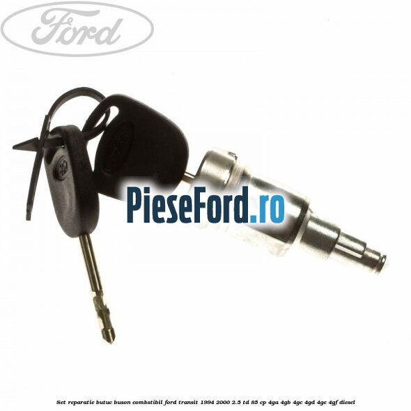 Set reparatie butuc buson combstibil Ford Transit 1994-2000 2.5 TD 85 cp 4GA, 4GB, 4GC, 4GD, 4GE, 4GF diesel